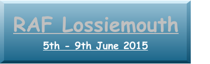 5th - 9th June 2015 RAF Lossiemouth