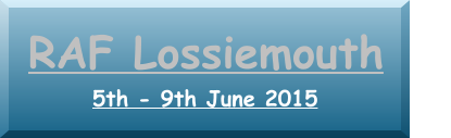 5th - 9th June 2015 RAF Lossiemouth